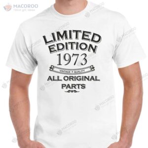 limited edition 1973 all original parts t shirt 50th birthday gifts for dad 3