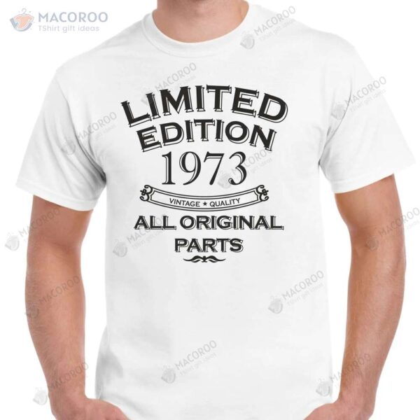 Limited Edition 1973 All Original Parts T-Shirt, 50th Birthday Gifts For Dad