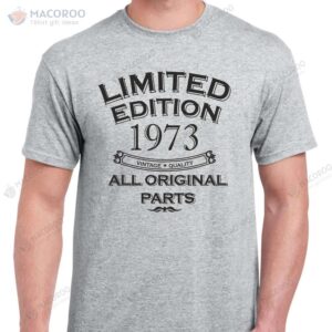 Limited Edition 1973 All Original Parts T-Shirt, 50th Birthday Gifts For Dad