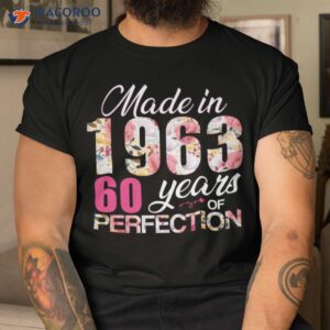 Made In 1963 Floral 60 Perfection T-Shirt, 60th Birthday Present For Mom