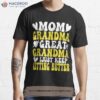 Mom Grandma Great Grandma I Just Keep Getting Better T-Shirt