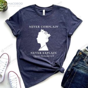 never complain never explain t shirt unique birthday gift for daughter 3