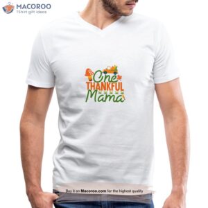 one thankful mama t shirt best birthday gifts for your mom