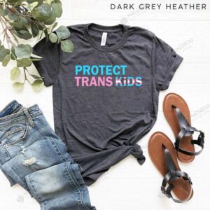 protect trans kids t shirt birthday gift for father