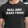 Real Men Make Twins T-Shirt, First Fathers Day Gift Diy