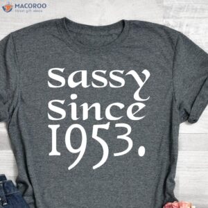 Sassy Since 1953 T-Shirt, 70th Birthday Present Ideas For Dad