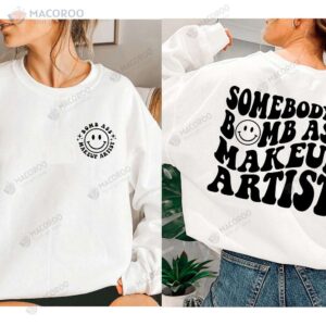 somebody s bomb ass makeup artist sweatshirt birthday gift for my daughter 2