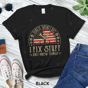 That’s What I Do I Fix Stuff And I Know Things T-Shirt, Birthday Gifts For Older Dad