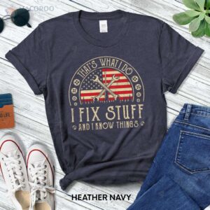 that s what i do i fix stuff and i know things t shirt birthday gifts for older dad 2