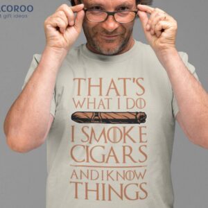 That’s What I Do I Smoke Cigars and I Know Things T-Shirt, First Father’s Day Gift Diy