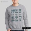 Things I Do In My Spare Time Crewneck Sweatshirt, Birthday Gifts For Older Dad