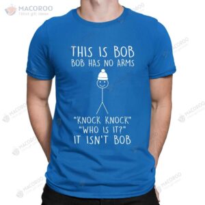 this is bob no arms knock knock stickman joke funny t shirt 2