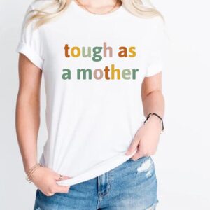 Tough As A Mother T-Shirt, Special Gift For Mom Birthday