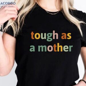 Tough As A Mother T-Shirt, Special Gift For Mom Birthday