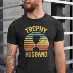Trophy Unique Birthday Gift For Husband T-Shirt