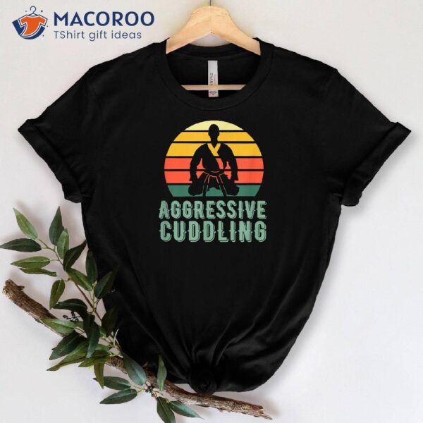 Aggressive Cuddling T-Shirt