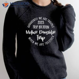 Apparently We Are Trouble When We Are Together Trip 2023 Sweatshirt