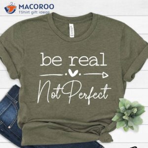 be real not perfect shirt best mothersday gifts 0