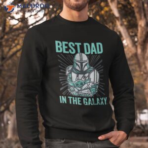 best dad in the galaxy shirt unique gifts for dad sweatshirt