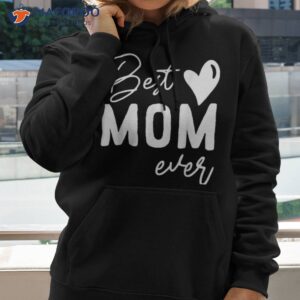 Best Mom Ever Shirt Best Gift Ideas For Mom