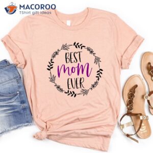 best mom ever t shirt unique gifts for mom to be 0