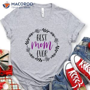 best mom ever t shirt unique gifts for mom to be 1