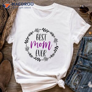 best mom ever t shirt unique gifts for mom to be 2