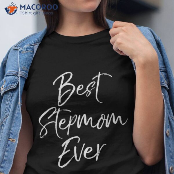 Best Stepmom Ever Shirt, Perfect Gift For Step Mom