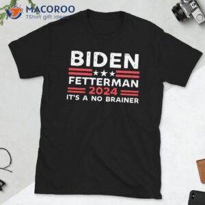 biden fetterman 2024 it s a no brainer t shirt 4
