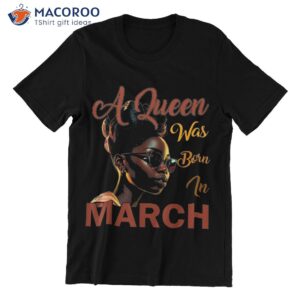 black queens was born in march t shirt birthday gift for my mom t shirt