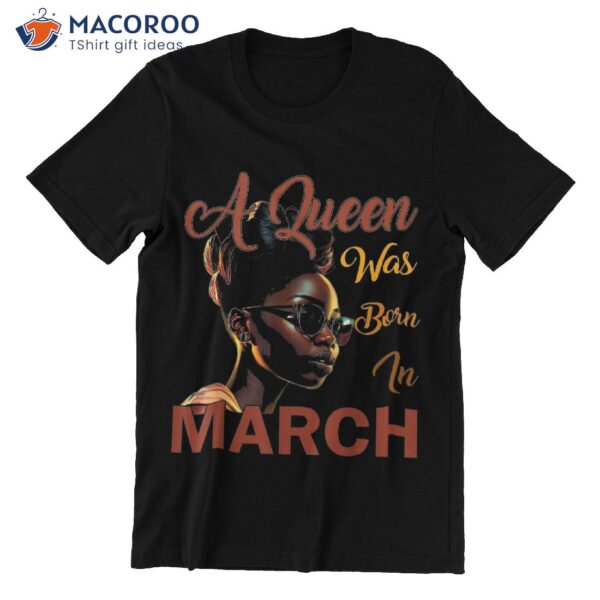 Black Queens Was Born In March T-Shirt, Birthday Gift For My Mom