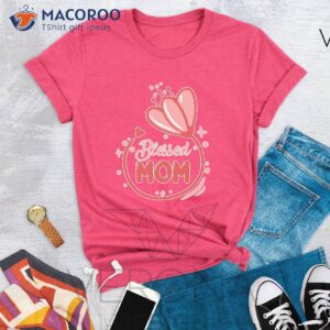 Blessed Mom Mother S Day Gifts T-Shirt