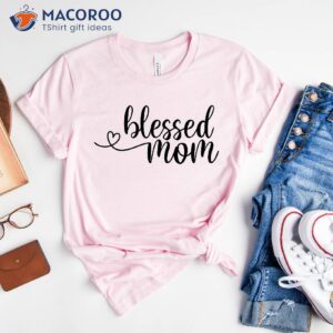 blessed mom shirt mother to be gifts for mothers day 2