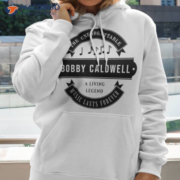 Bobby Caldwell Music Lasts Forever And A Living Legend Shirt