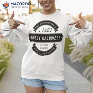 bobby caldwell music lasts forever and a living legend shirt sweatshirt 1