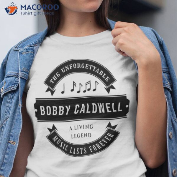 Bobby Caldwell Music Lasts Forever And A Living Legend Shirt