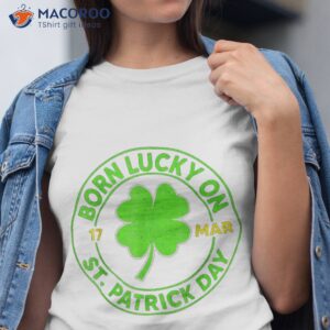 Born Lucky On 17 Mar St Patricks Day Birthday Gift Ideas T-Shirt
