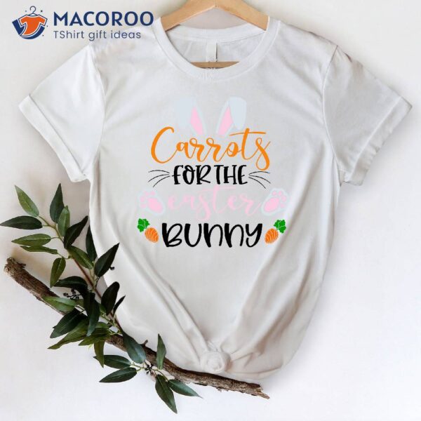 Carrots For The Easter Bunny T-Shirt