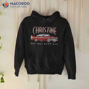 christine classic car she was born dad shirt unique gifts for dad hoodie