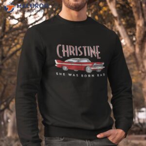 christine classic car she was born dad shirt unique gifts for dad sweatshirt