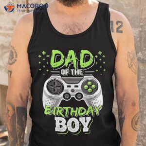 dad of the birthday boy video gamer shirt good father birthday gifts tank top