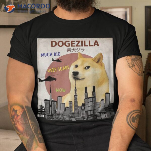 Dogezilla Much Big Very Wow Shirt