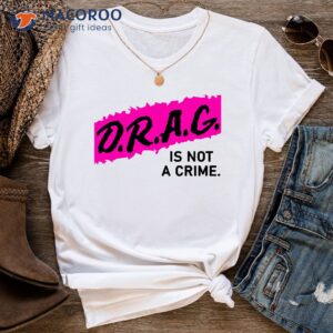 drag is not a crime drag queen t shirt 2