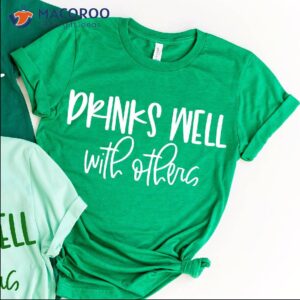 drinks well with others saint patricks day gifts t shirt 2