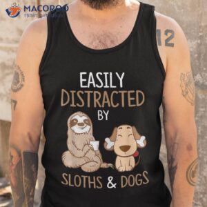 easily distracted by sloths and dogs shirt tank top