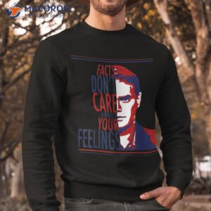 facts don t care about your feelings shirt sweatshirt