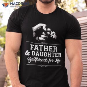 Father Daughter Best Friends Of Life T-Shirt, Gift For Future Step Daughter
