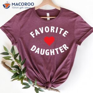 Favorite Daughter T-Shirt, Best Gift For Daughter