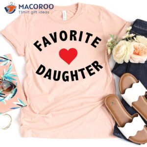 favorite daughter t shirt best gift for daughter 2