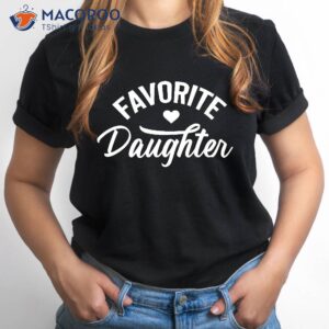 Favorite Daughter T-Shirt, Birthday Gift Ideas For Daughter